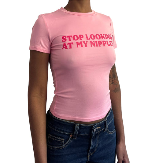 "STOP LOOKING AT MY NIPPLES" BABY TEE